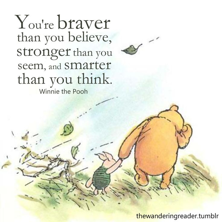 Winnie the Pooh quote: "You are braver than you believe, stronger than ...
