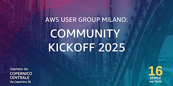 AWS USER GROUP MILANO:  Community Kickoff 2025