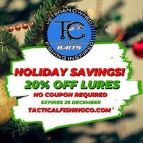 May be an image of fishing, fish hook and text that says 'VETERANOWNED ETERAN ASHING IN TACTICALFISHINGCO TACTICAL FISHING BAITS HOLIDAY SAVINGS! 20% OFF LURES NO COUPON REQUIRED EXPIRES 26 DECEMBER TACTICALFISHINGCO.COM'