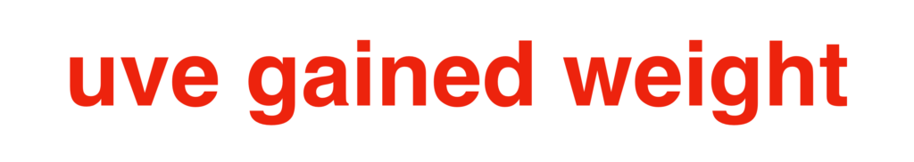 red text in san serif font that says "uve gained weight" (typo intentional)