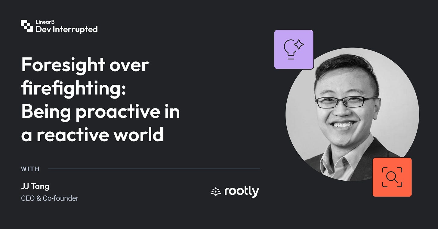 Foresight Over Firefighting: Being Proactive in a Reactive World | Rootly’s JJ Tang