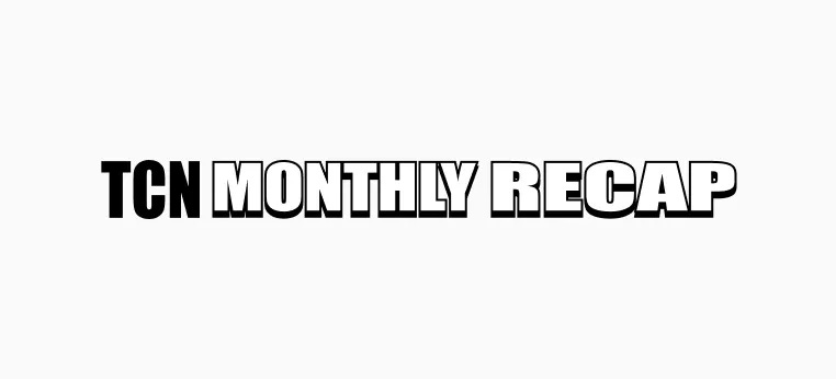 TCN Monthly Recap; a recap of all the exciting stories—news, events, opportunities, resources, insights, opinions and conversations—we published all through the month.