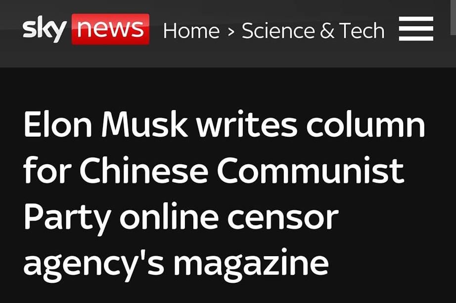 May be an image of 1 person and text that says '10:11 5G 77% google.com/amp news.sky.com sky news Home Science & Tech Elon Musk writes column for Chinese Communist Party online censor agency's magazine The billionaire has described free speech as "the bedrock of a functioning democracy" The Chinese agency he wrote for is responsible for censoring online content. Monday 15 August 2022 10:51, UK TESLN'