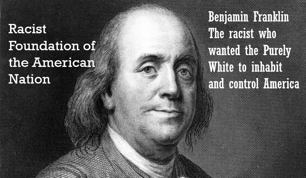 Trump May Take America Back To Ben Franklin’s Shamefully Racist Times!