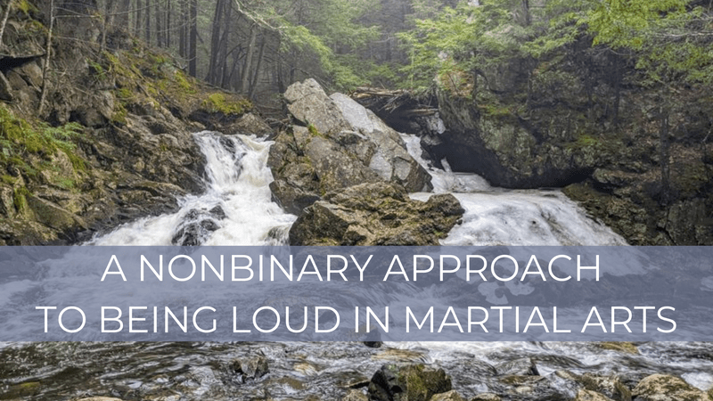 A nonbinary approach to being loud in martial arts