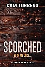 Scorched: Burn Me Once... (A Tyler Zahn Novel Book 3)