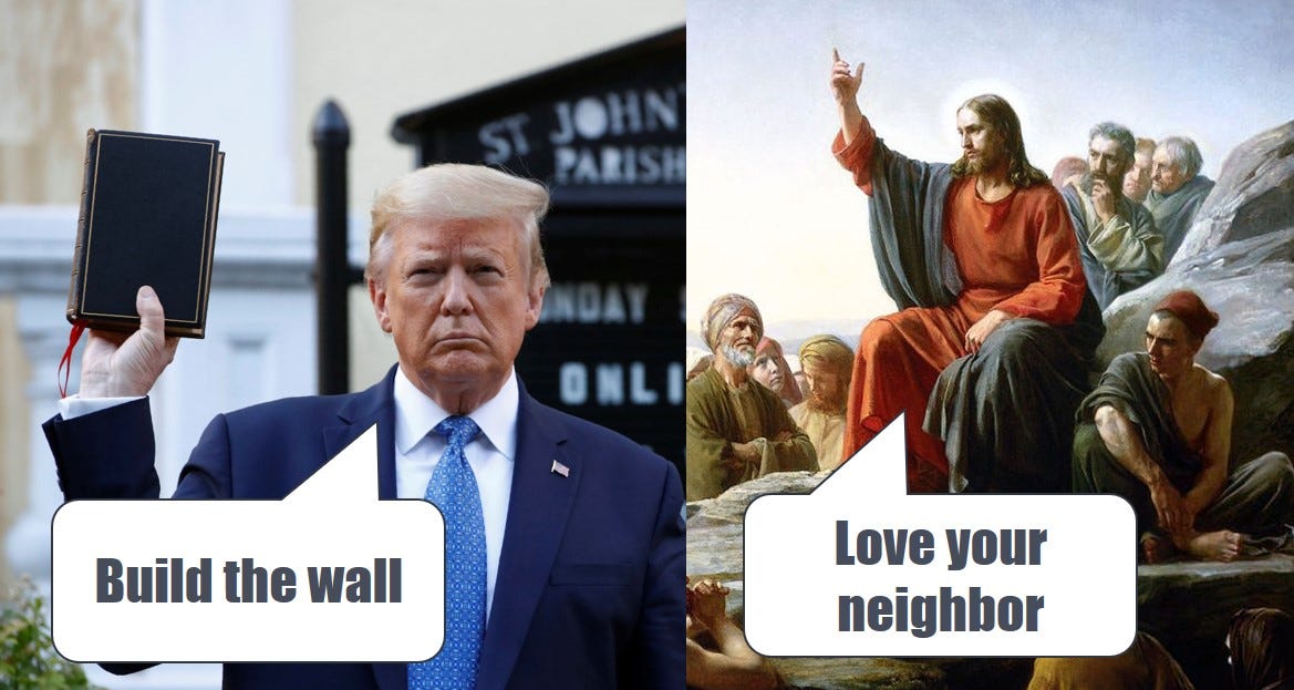 ON the left, Trump holding up a bible upside down in front of a church. Captioned Build the wall. ON the right, Jesus preaching to a crowd. Caption: Love your neighbor