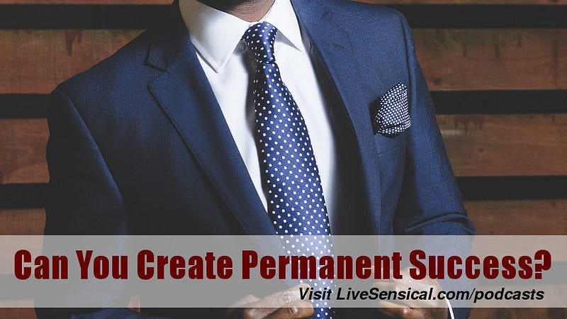 Can You Create Your Own Permanent Success?