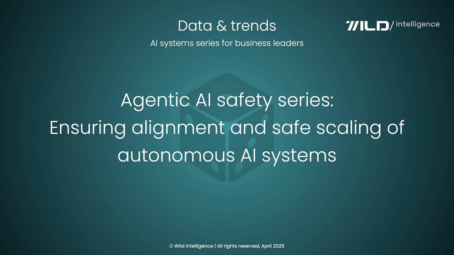 π² Agentic AI safety series: Ensuring alignment and safe scaling of autonomous AI systems | AI data and trends for business leaders | AI systems series π² Agentic AI safety series: Ensuring alignment and safe scaling of autonomous AI systems | AI data and trends for business leaders | AI systems series