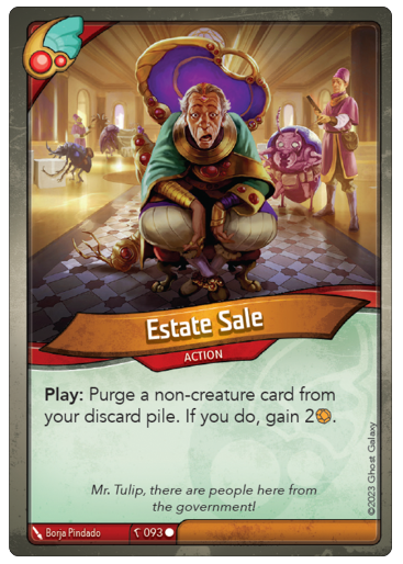 Estate Sale, Ekwidon, Action. Play: Purge a non-creature card from your discard pile. If you do, gain 2 aember. - Flavor text: "Mr. Tulip, there are people here from the government!". Artist: Borja Pindado, Card 093, Common