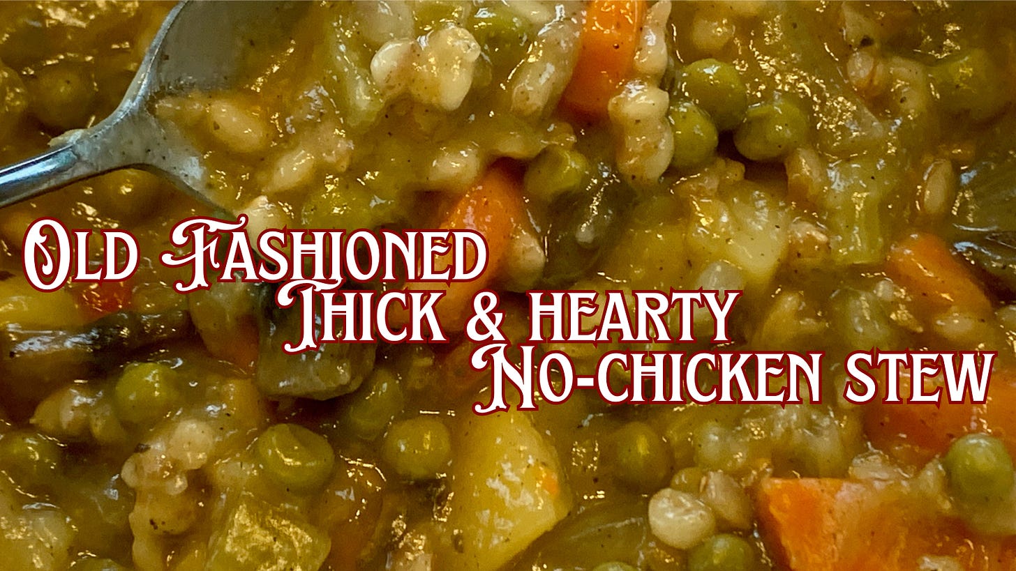 old fashioned thick and hearty no-chicken stew