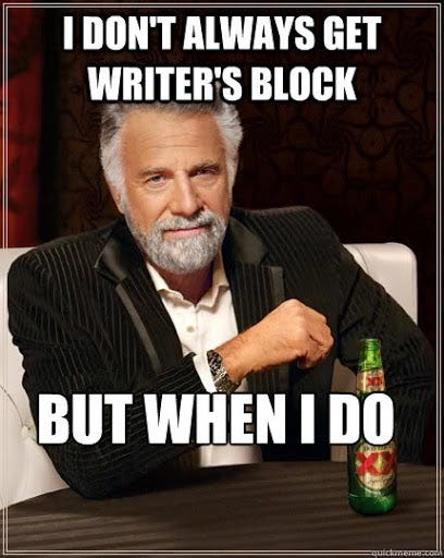 Writer's Block Meme Dos Equis Guy I dont always get writers block but when I do