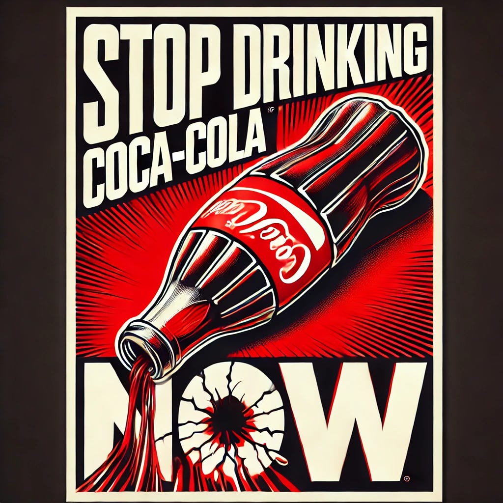 A bold and dramatic warning poster with the words 'STOP drinking Coca-Cola now' in large, striking red and white text. The background features an overturned Coca-Cola bottle spilling its contents, with a cracked glass effect symbolizing danger. The overall tone is urgent and cautionary, resembling a public health warning.