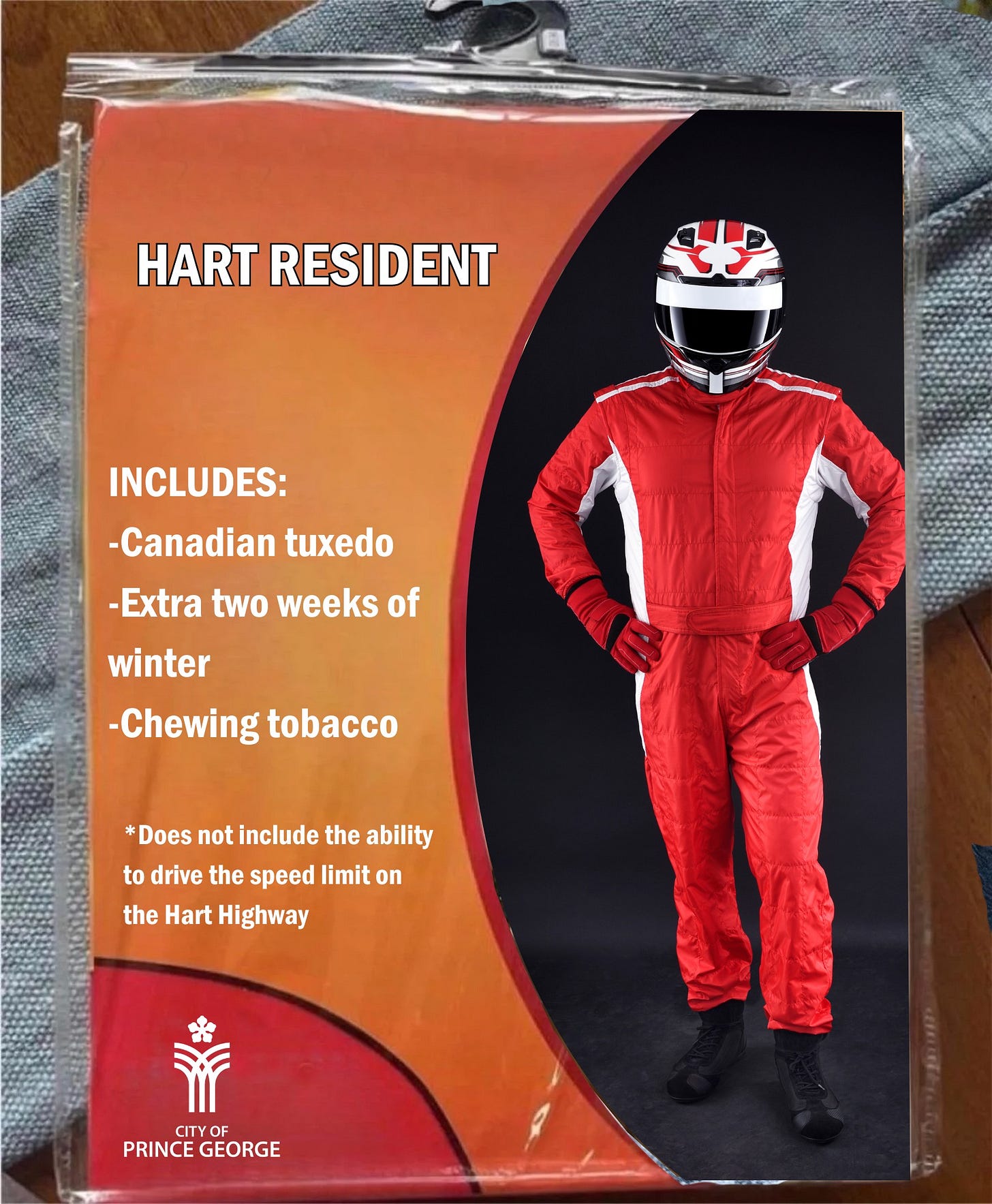 May be an image of 1 person and text that says 'HART RESIDENT INCLUDES: -Canadian tuxedo -Extra two weeks of winter -Chewing tobacco *Does not include the ability to drive the speed limit on the Hart Highway CITY OF PRINCE GEORGE'