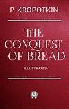 The Conquest of Bread (Illustrated) | Peter Kropotkin (EPUB eBook ...