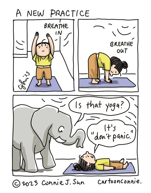 Is That Yoga? 3-panel comic illustration of a cartoon girl with a bun on a yoga mat. Text heading: "A New Practice." Panel 1: Girl stands and raises hands over her head, as she breathes in. Panel 2, side view: Girl bends over, touching the floor and breathing out. Panel 3: An elephant enters the frame, as the girl is splayed on her back in rest. Elephant: "Is that yoga?" Girl: "It's 'don't panic." Original artwork by Connie Sun, cartoonconnie, 2023.