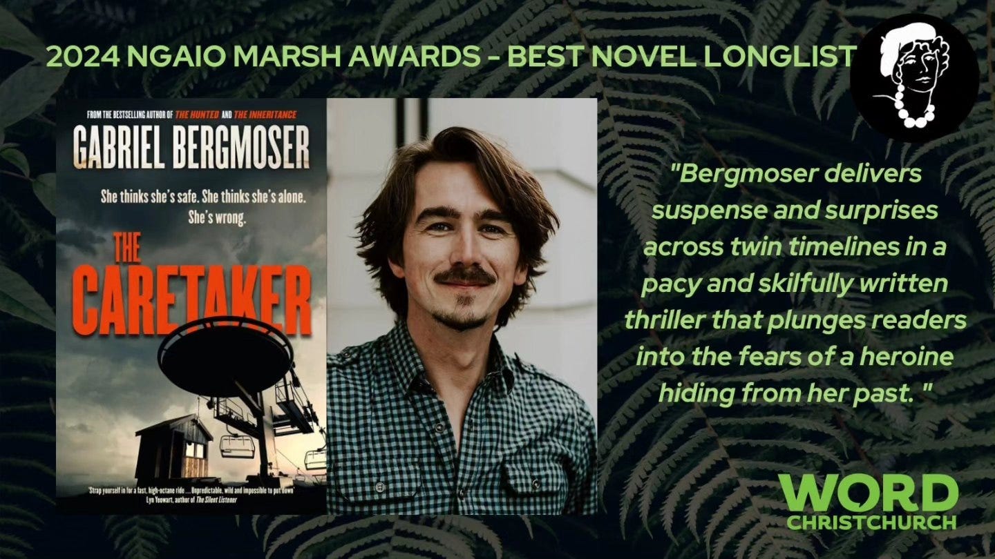 May be an image of 1 person and text that says "2024 NGAIO MARSH AWARDS FROWTI U.E NI GABRIEL DEDI BERGMOSER CMO BEST NOVEL LONGLIST She hinks she ssafe. She thinks she' salone. She wrong. THE CARETAKER "Bergmoser delivers suspense and surprises across twin timelines in a pacy and skilfully written thriller that plunges readers into the fears of a heroine hiding from her past." วิชากาตนาอสี alarabu ਿ Ipredictalit. wit सासीরष Den mpussible PEOLE WORD CHRISTCHURCH"