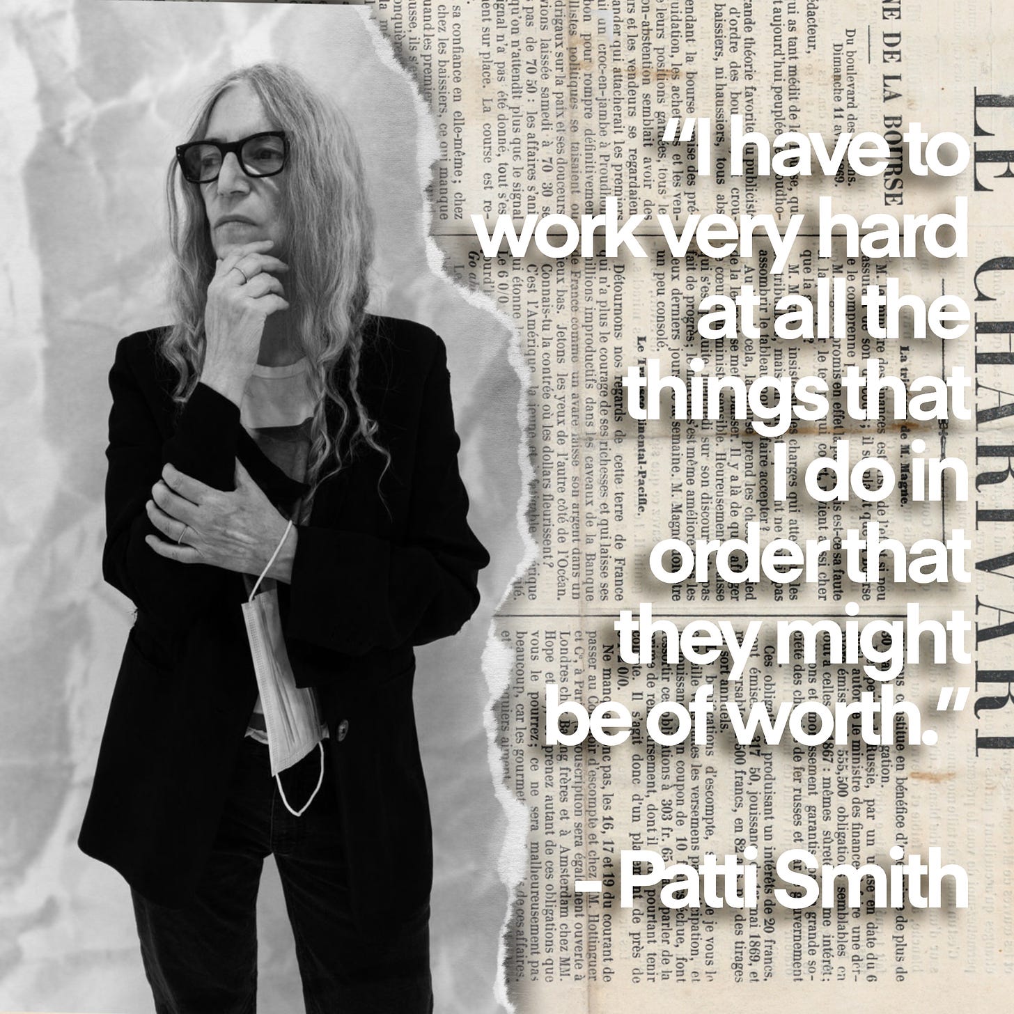 Photo of Patti Smith next to her quote that reads: "I have to work ver hard at all things that I do in order that the might be of worth"