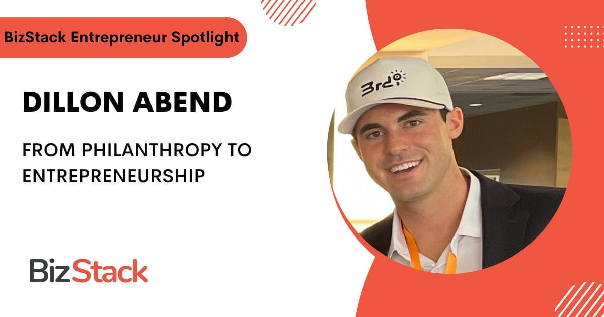 Graphic featuring BizStack's Entrepreneur Spotlight with Dillon Abend. Text reads "From Philanthropy to Entrepreneurship." Dillon Abend is smiling, wearing a cap, and a blazer with an orange lanyard.