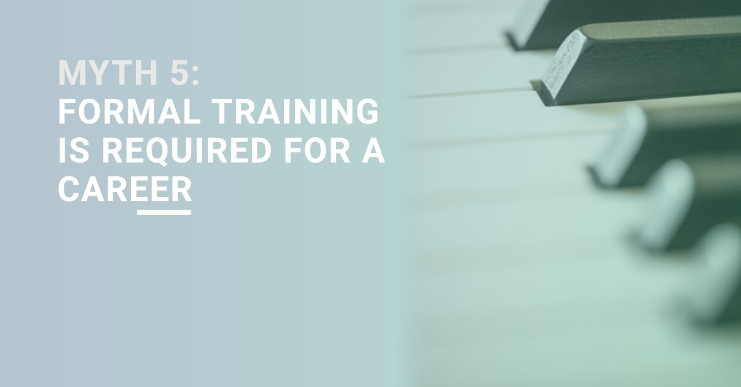 Myth 5: Formal Training is Required for a Career