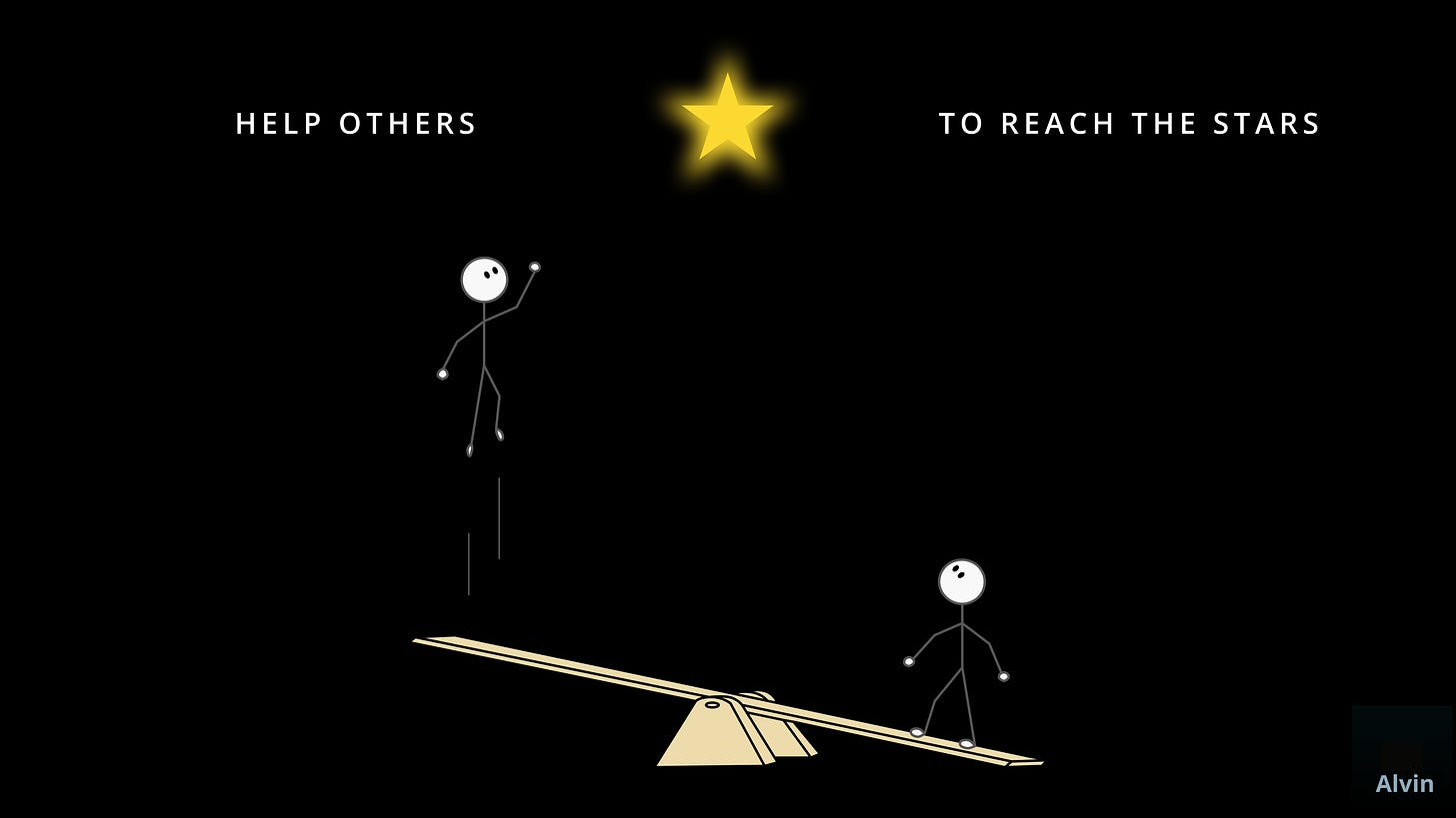 Help others to reach the stars. Like you and a buddy jumping on a seesaw.