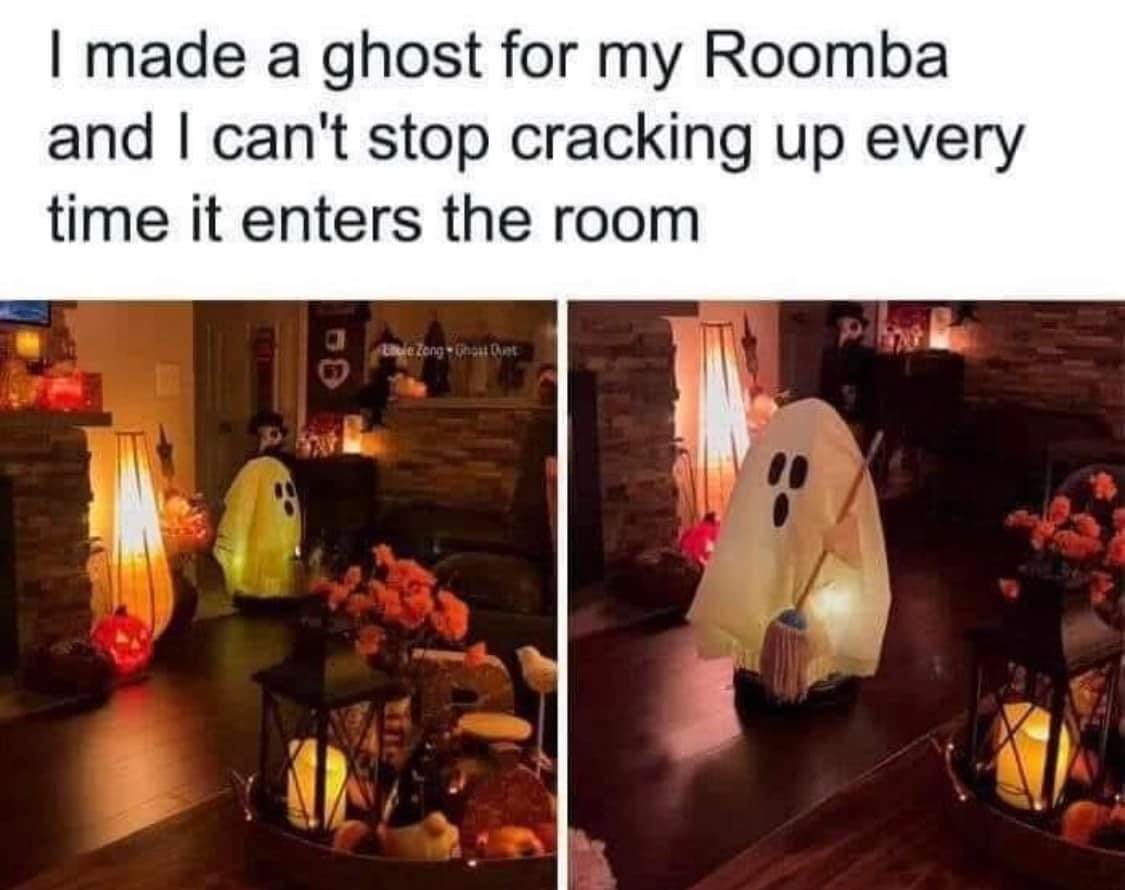 May be an image of 1 person and text that says 'I made a ghost for my Roomba and I can't stop cracking up every time it enters the room'