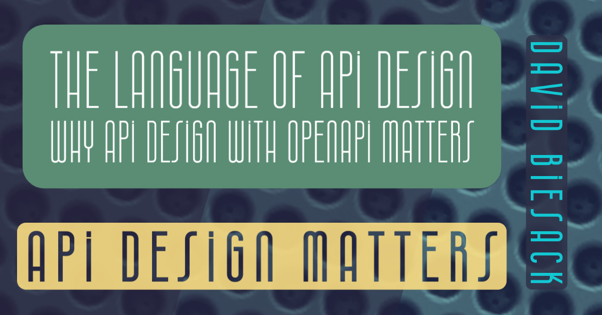 Banner graphic with text, "The Language of API Design: Why API Design with OpenAPI Matters", by David Biesack