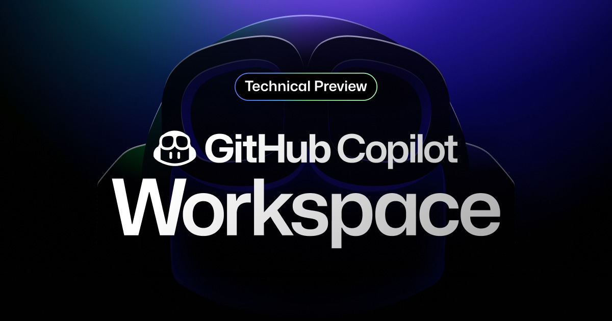 GitHub Copilot Workspace: Welcome to the Copilot-native developer environment - The GitHub Blog