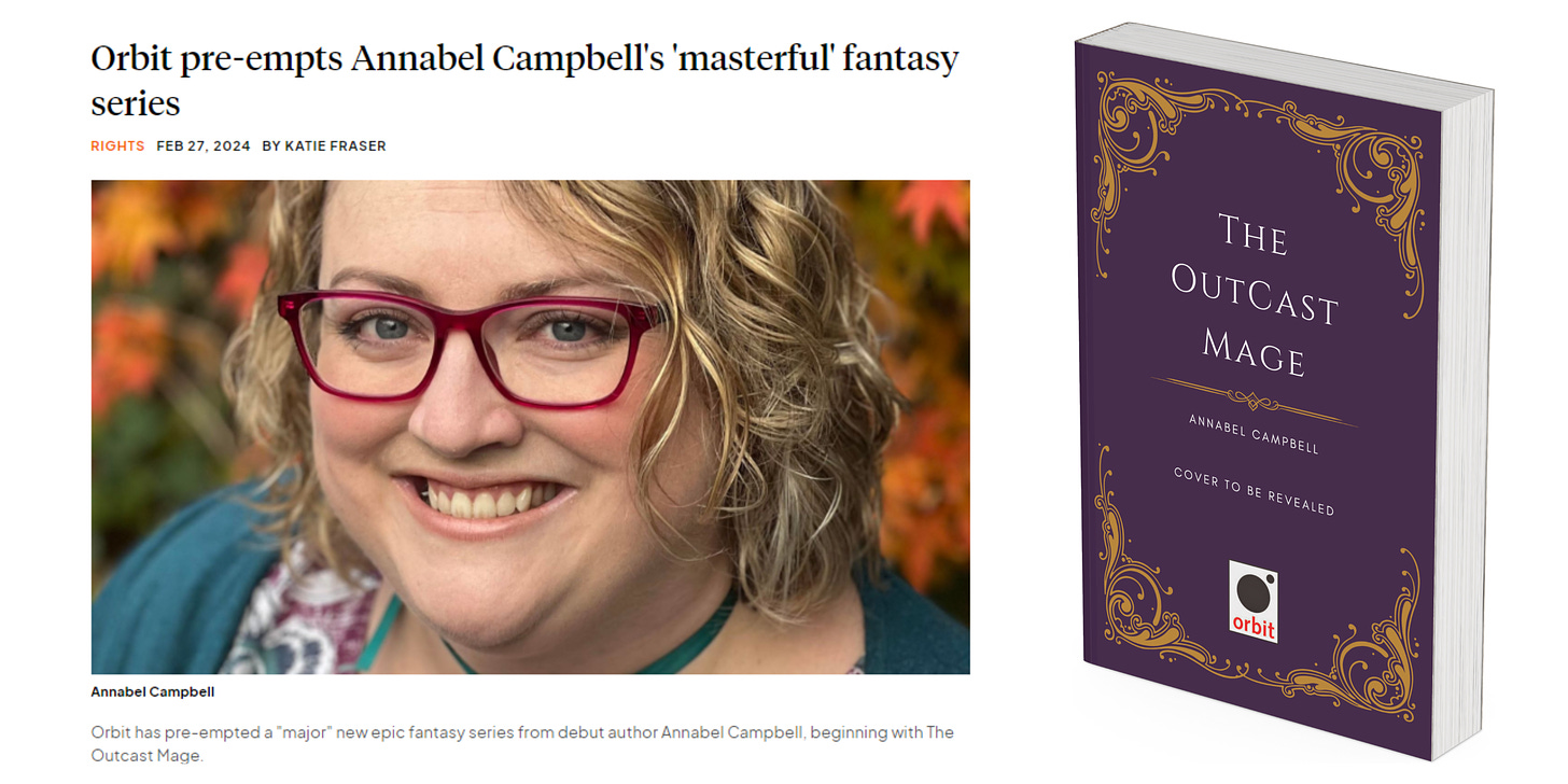 (Left) A screenshot of The Bookseller article. Title: Orbit pre-empts Annabel Campbell's 'masterful' fantasy series. Below is a picture of Annabel, a white woman with wavy blonde, shoulder-length hair, and pink thick-rimmed glasses. Below the image, the text: 'Orbit has pre-empted a 'major' new epic fantasy series from debut author Annabel Campbell, beginning with The Outcast Mage. (right) A 3D mock-up image of a book, with the text: THE OUTCAST MAGE, Annabel Campbell, cover to be revealed. The Orbit logo beneath.