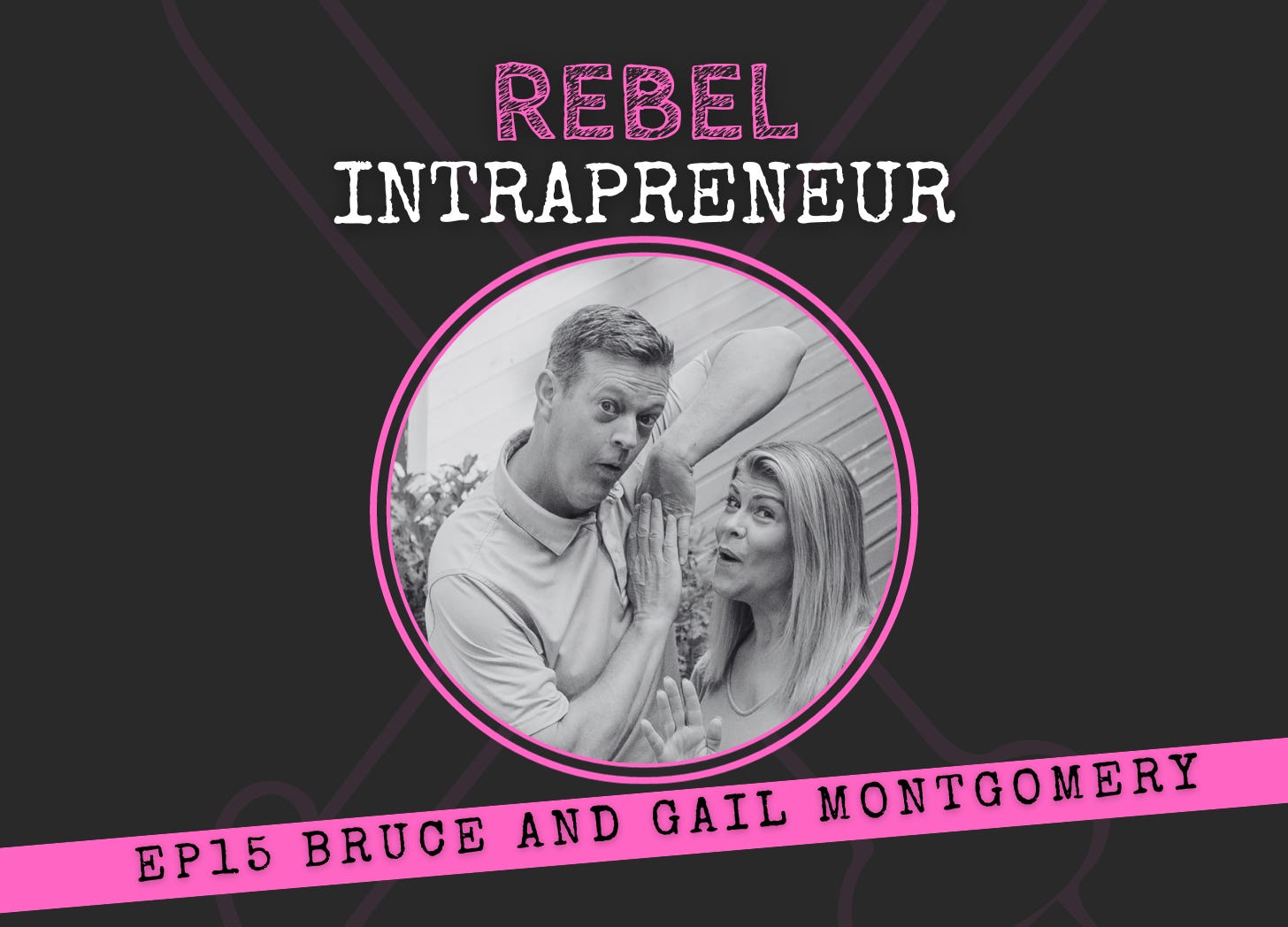 Bruce and Gail Montgomery on Rebel Intrapreneur with Bill Cushard Improv