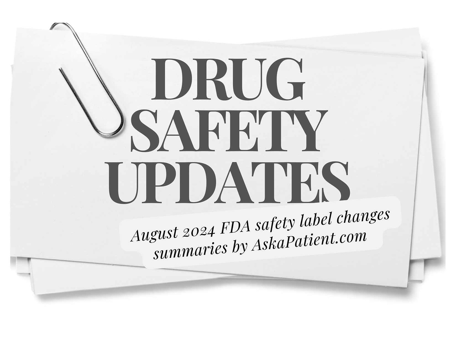 drug safety labeling changes summaries for August 2024 by AskaPatient.com