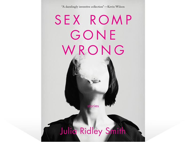 Sex Romp Gone Wrong Stories by Julia Ridley Smith