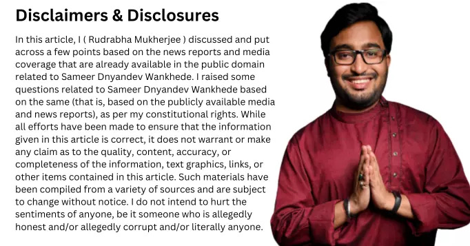 Disclaimers and disclosures by Rudrabha Mukherjee for the first part of some news and questions related to Sameer Dnyandev Wankhede.