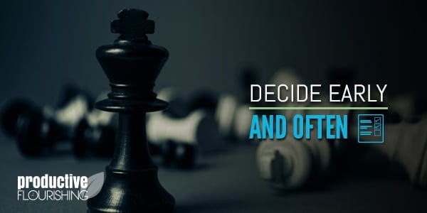Decision fatigue leads to irritation, frustration, and generally poorer decision-making. When you decide early, you can limit your own decision fatigue. | https://productiveflourishing.com/wp-content/uploads/2012/07/last-banners-IVdecide.jpg
