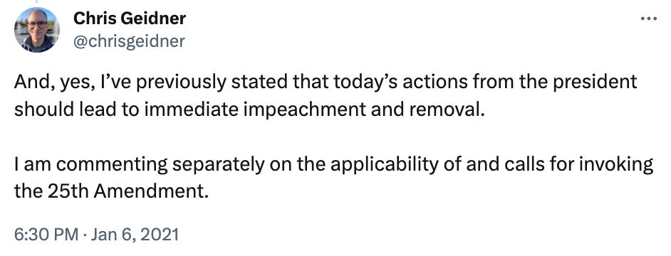 And, yes, I’ve previously stated that today’s actions from the president should lead to immediate impeachment and removal.   I am commenting separately on the applicability of and calls for invoking the 25th Amendment.