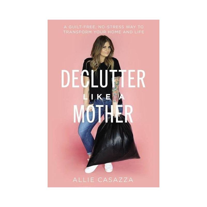 Declutter Like a Mother - by Allie Casazza, 1 of 7