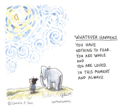 Whatever Happens, 2025, by Connie Sun Illustration of a girl with a bun, standing next to an elephant, looking up at a waning crescent moon and night sky of swirling brush strokes. Text poem reads, "Whatever happens. You have nothing to fear. You are whole and you are loved. In this moment and always." Title: "Whatever Happens." Ink and watercolor on paper. Original artwork by Connie Sun, cartoonconnie, 2025.
