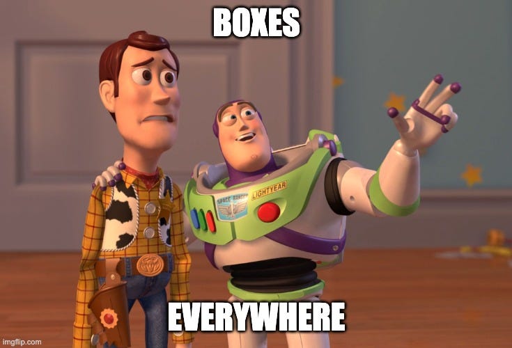 X, X Everywhere Meme | BOXES; EVERYWHERE | image tagged in memes,x x everywhere | made w/ Imgflip meme maker