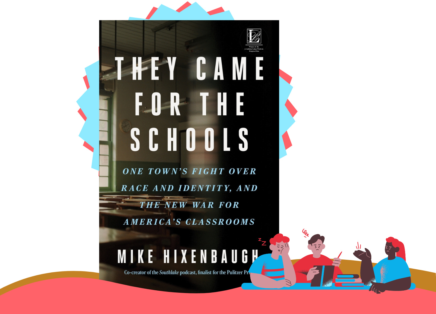 Cover of the book They Came for the Schools by Mike Hixenbaugh with graphic of three people - one Black, two white - seated at a table with books on it, arguing