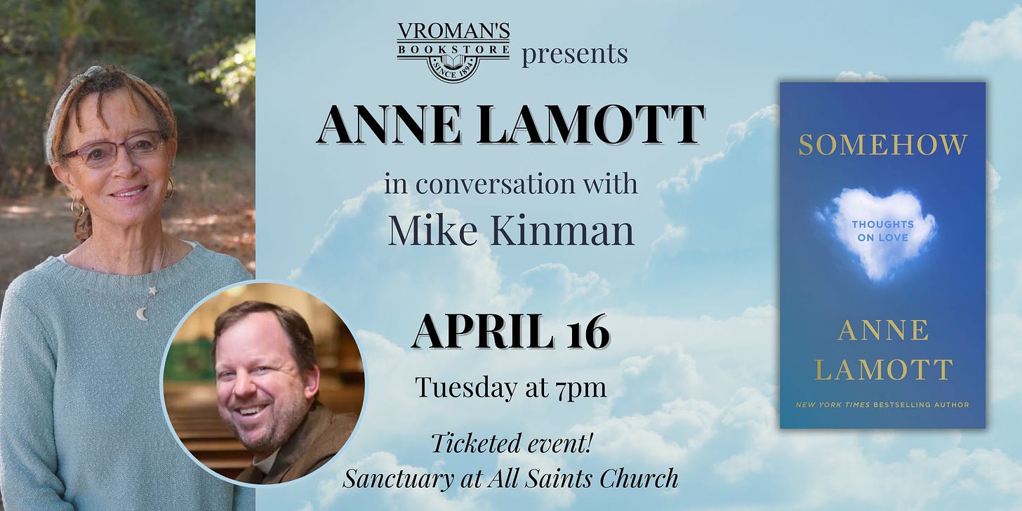 SOLD OUT - Ticketed - Vroman's presents Anne Lamott, in conversation with  Mike Kinman, discussing Somehow: Thoughts on Love | Vroman's Bookstore