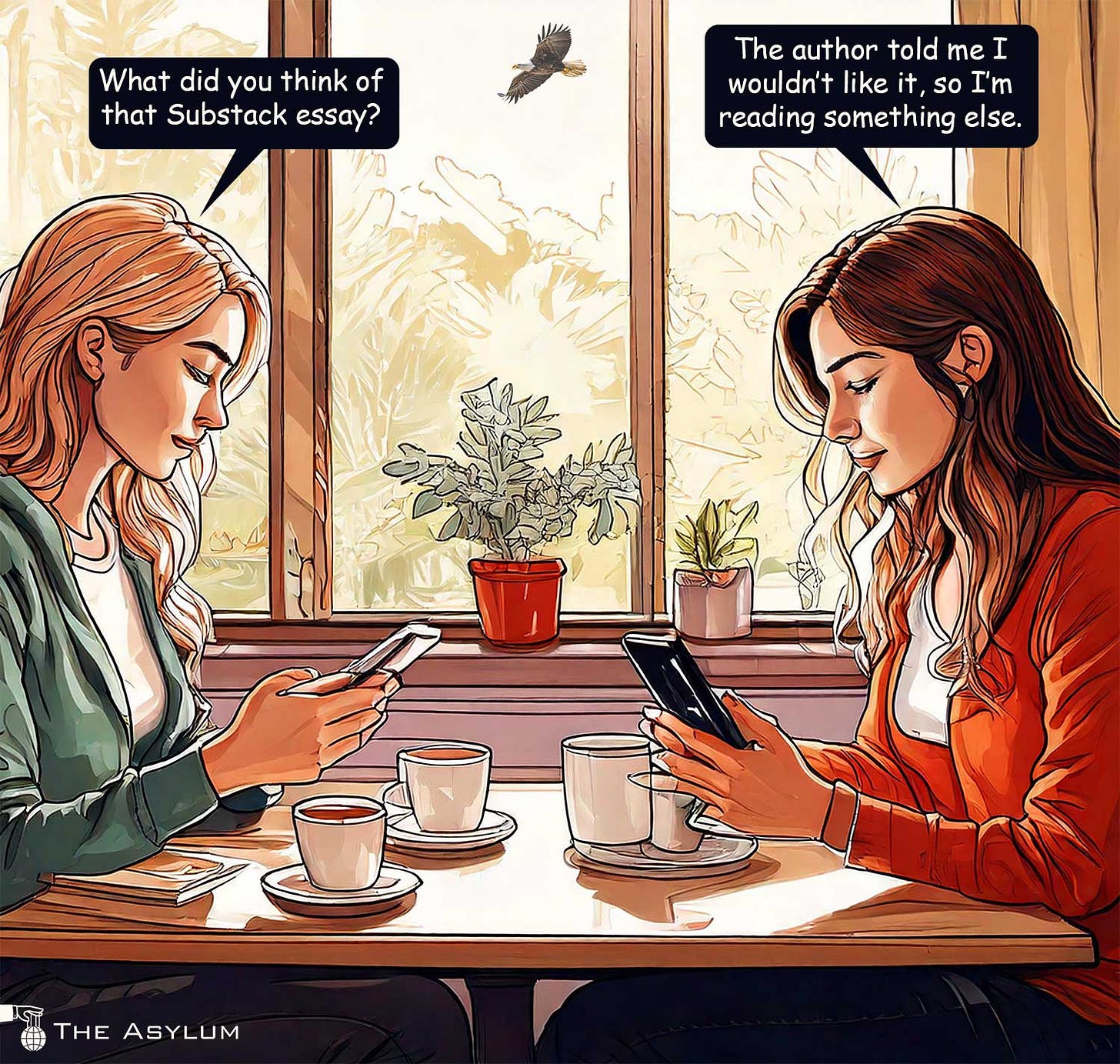 Two women talking, looking at their phones. What did you think of that Substack essay? The author told me I wouldn't like it so I'm reading something else.