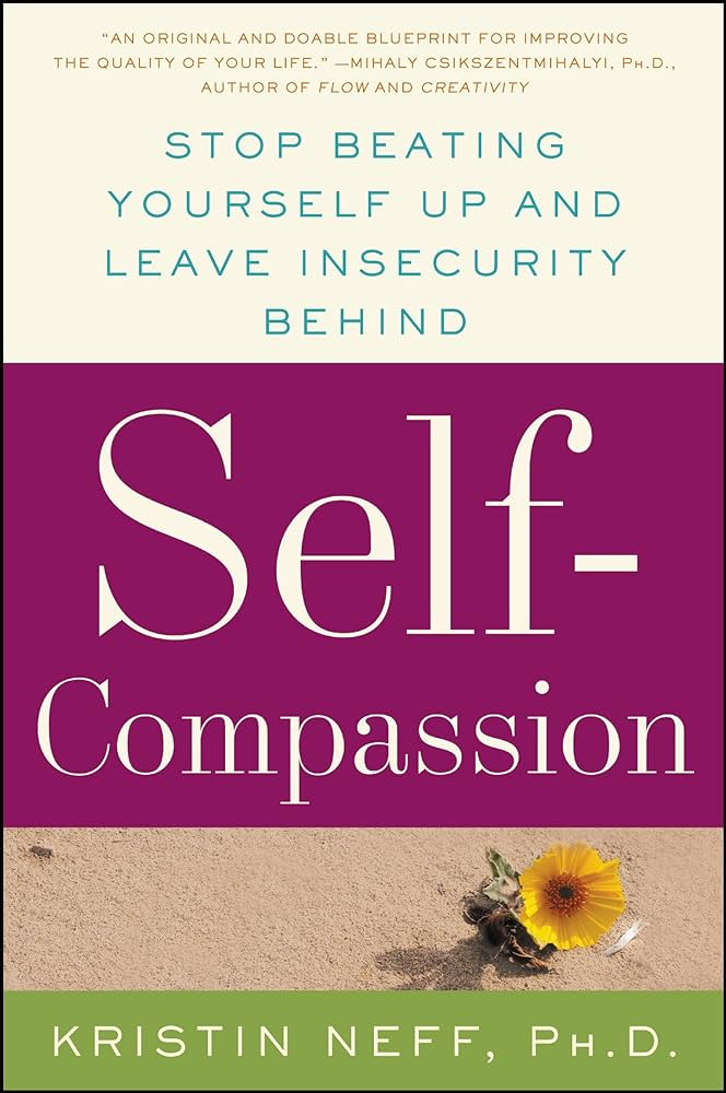 Self-Compassion: The Proven Power of... by Neff, Dr. Kristin