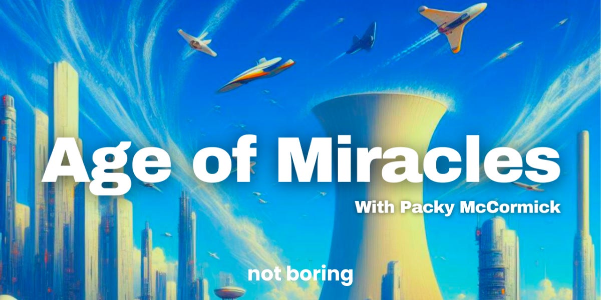 Age of Miracles - Not Boring by Packy McCormick