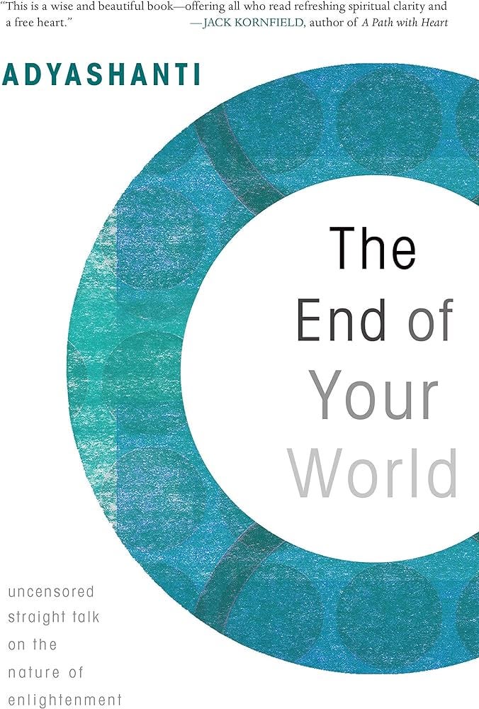 The End of Your World: Uncensored Straight... by Adyashanti