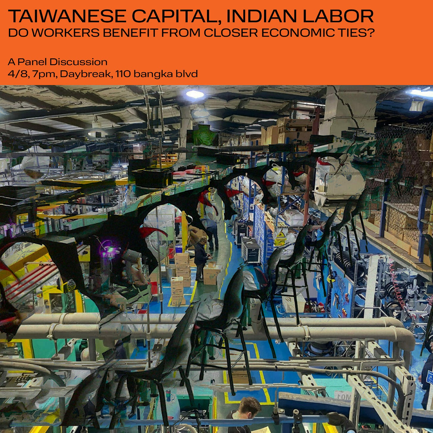 May be an image of 2 people and text that says 'TAIWANESE CAPITAL, INDIAN LABOR DO WORKERS BENEFIT FROM CLOSER ECONOMIC TIES? APanel Discussion 4/8, 7pm, Daybreak, 110 bangka blvd LOM'