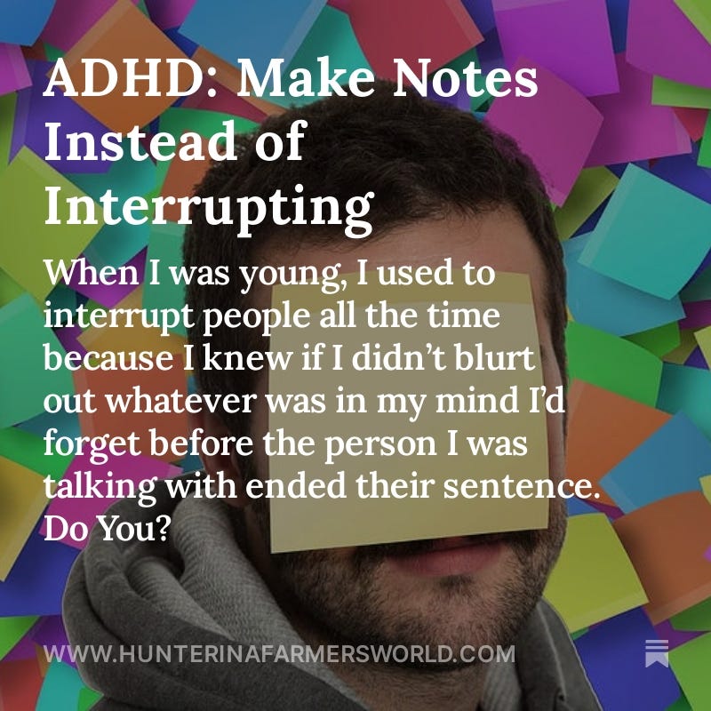 https://www.hunterinafarmersworld.com/p/make-notes-instead-of-interrupting