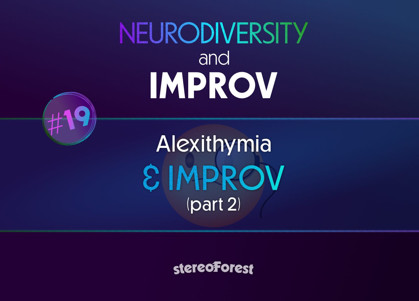 Podcast and StereoForest logo with text Alexithyma & Improv part 2 #19 on dark blue gradient background.