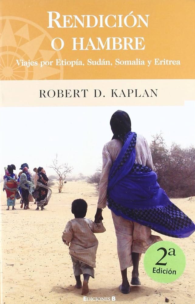 RENDICION O HAMBRE: VIAJES POR ETIOPIA, SUDAN, SOMALIA Y ERITREA: 00000  (BIBLIOTECA GRANDES V) : Kaplan, Robert D., VIDAL SABATA JORDI: Amazon.es:  Libros
