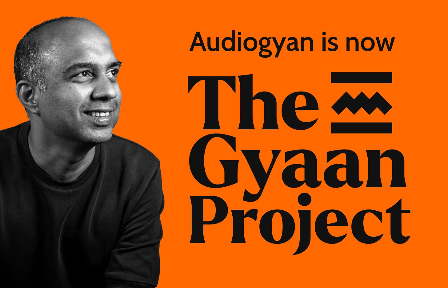 Audiogyan is now The Gyaan Project