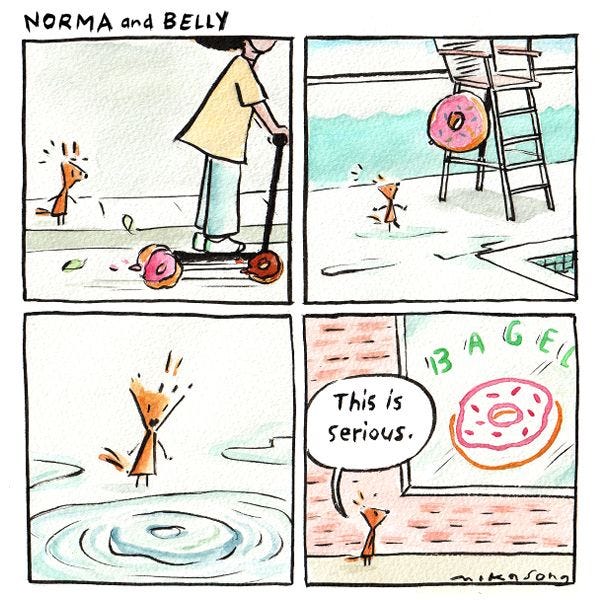 Norma the tall triangular squirrel looks at the wheels on a scooter and sees donuts instead. She is at the pool and sees the lifeguard's flotation ring as a donut. The ripples in a puddle remind her of a donut. "This is serious," she says, when she looks at a window display that says "bagel" as a donut.